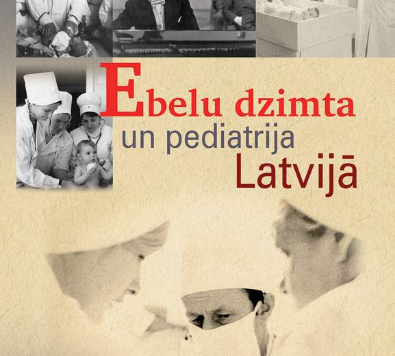 Latvijas Universitāte izdevusi grāmatu "Ebelu dzimta un pediatrija Latvijā”